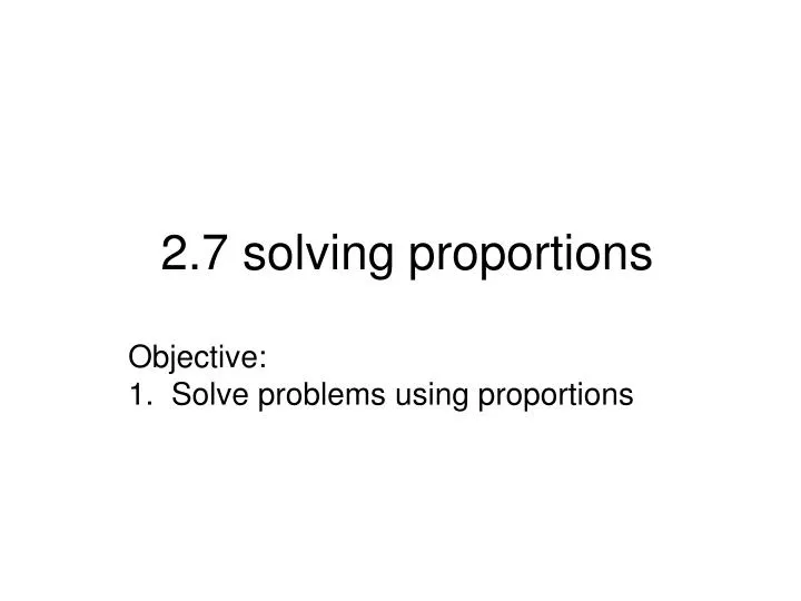 2 7 solving proportions