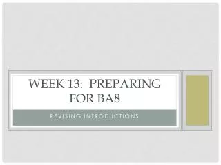 Week 13: Preparing for BA8