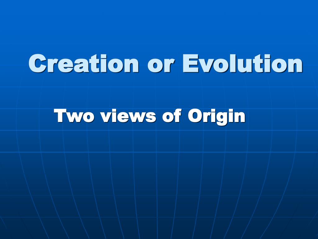 PPT - The Creation vs. Evolution Debate: Can We Believe Both ...
