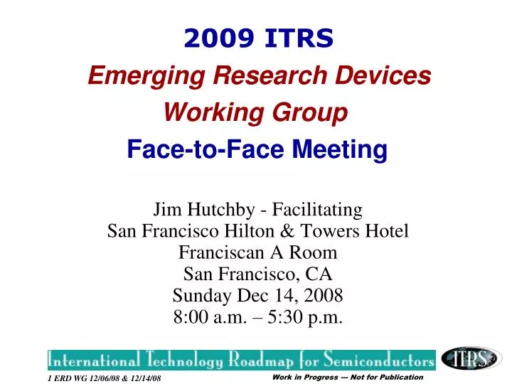 2009 itrs emerging research devices working group face to face meeting