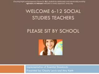 WELCOME 6-12 Social studies Teachers Please sit by School