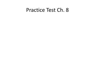 Practice Test Ch. 8