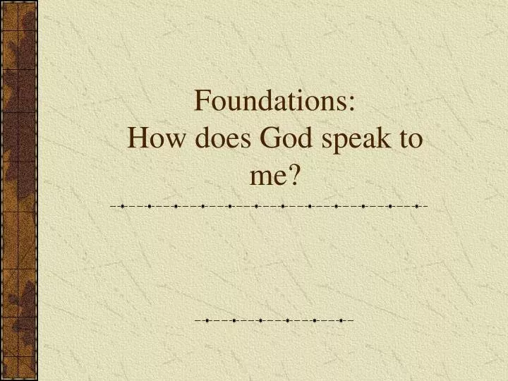 foundations how does god speak to me