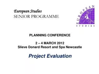 PLANNING CONFERENCE 2 – 4 MARCH 2012 Slieve Donard Resort and Spa Newcastle Project Evaluation