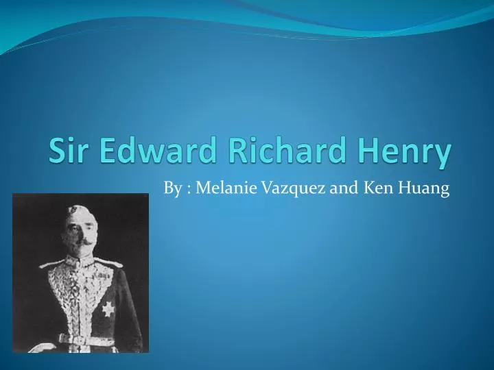 sir edward richard henry