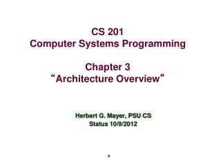 CS 201 Computer Systems Programming Chapter 3 “ Architecture Overview ”