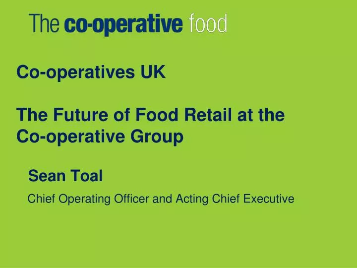 co operatives uk the future of food retail at the co operative group