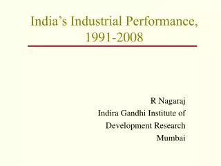 India’s Industrial Performance, 1991-2008