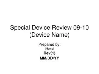 Special Device Review 09-10 (Device Name)