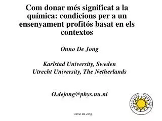 Onno De Jong Karlstad University, Sweden Utrecht University, The Netherlands O.dejong@phys.uu.nl