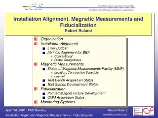 Installation Alignment, Magnetic Measurements and Fiducialization Robert Ruland