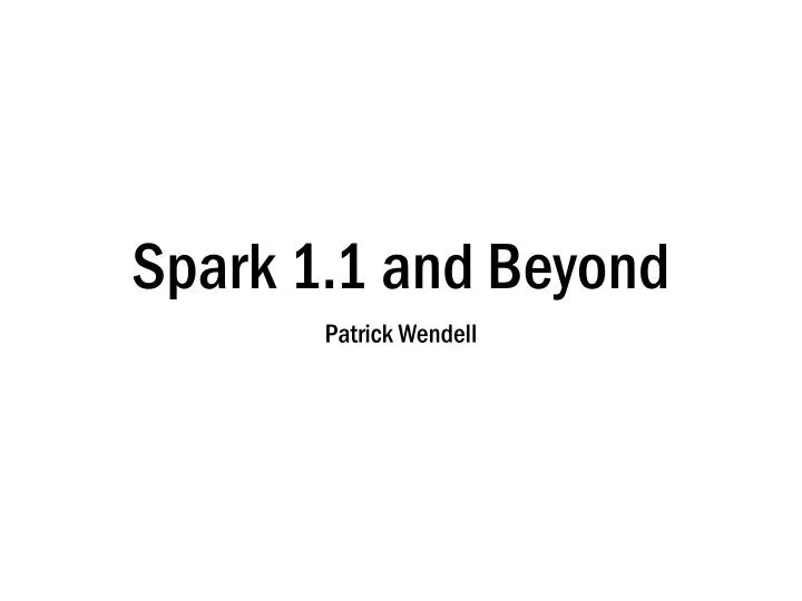 spark 1 1 and beyond