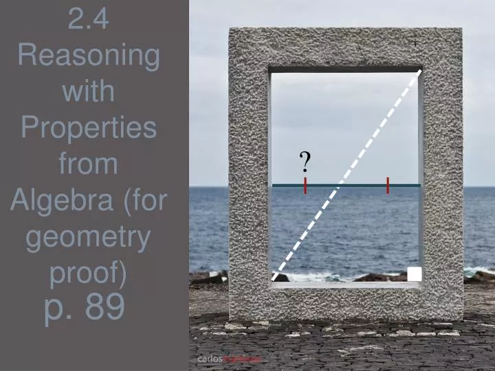 2 4 reasoning with properties from algebra for geometry proof