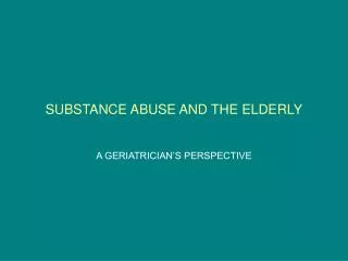 SUBSTANCE ABUSE AND THE ELDERLY