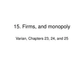 15. Firms, and monopoly
