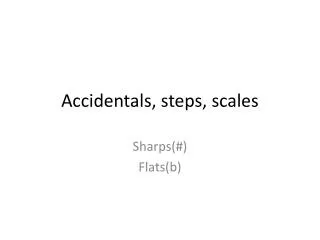 Accidentals, steps, scales
