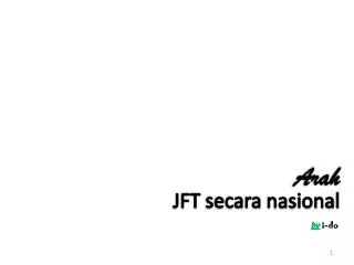 Arah JFT secara nasional