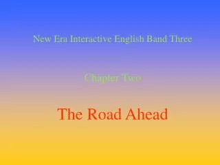 New Era Interactive English Band Three Chapter Two The Road Ahead