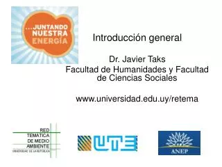 Introducción general Dr. Javier Taks Facultad de Humanidades y Facultad de Ciencias Sociales