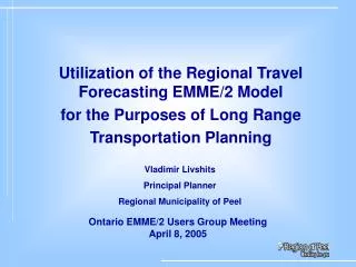 Utilization of the Regional Travel Forecasting EMME/2 Model for the Purposes of Long Range