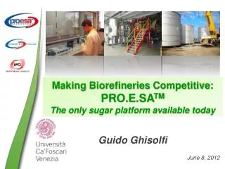 Making Biorefineries Competitive: PRO.E.SA TM The only sugar platform available today