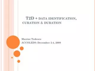 T2D + data identification, curation &amp; duration