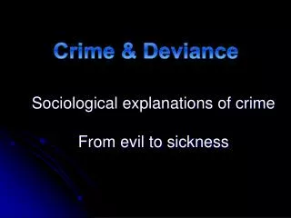 Sociological explanations of crime From evil to sickness