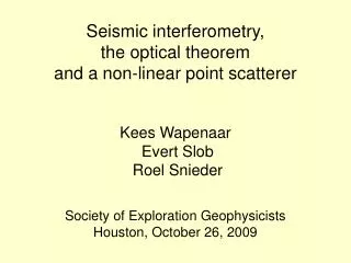 Seismic interferometry, the optical theorem and a non-linear point scatterer Kees Wapenaar