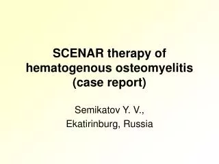 SCENAR therapy of hematogenous osteomyelitis ( case report )
