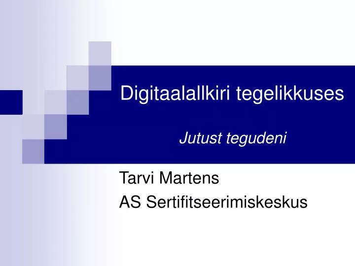 digitaalallkiri tegelikkuses jutust tegudeni