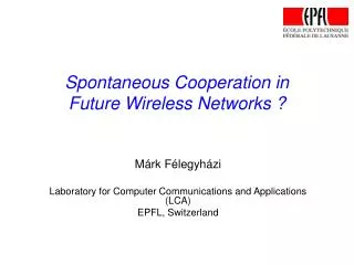 Spontaneous Cooperation in Future Wireless Networks ?