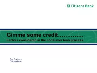 Gimme some credit………….. Factors considered in the consumer loan process