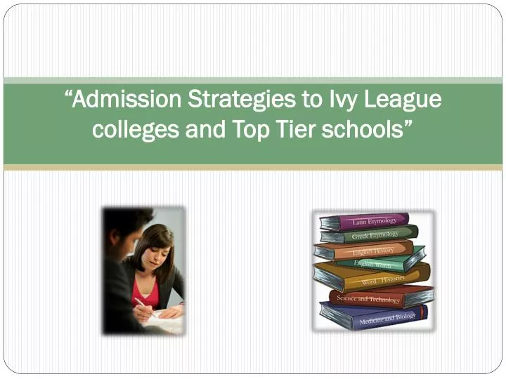 admission strategies to ivy league colleges and top tier schools