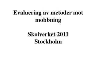 Evaluering av metoder mot mobbning Skolverket 2011 Stockholm