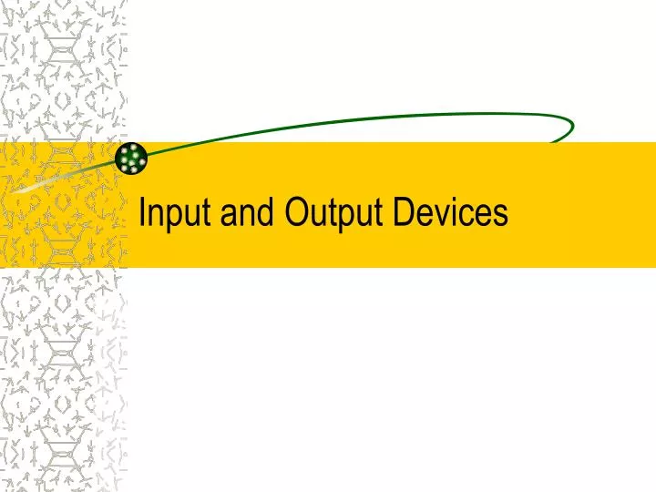 input and output devices