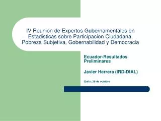 Ecuador-Resultados Preliminares Javier Herrera (IRD-DIAL) Quito, 29 de octubre