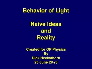 Behavior of Light Naive Ideas and Reality