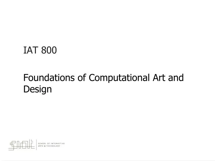 iat 800 foundations of computational art and design