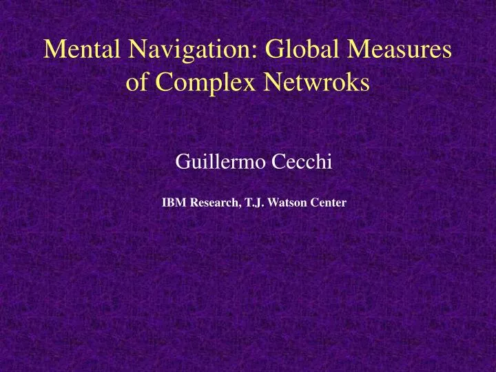 mental navigation global measures of complex netwroks