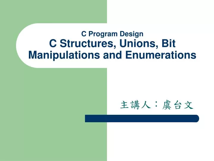 c program design c structures unions bit manipulations and enumerations