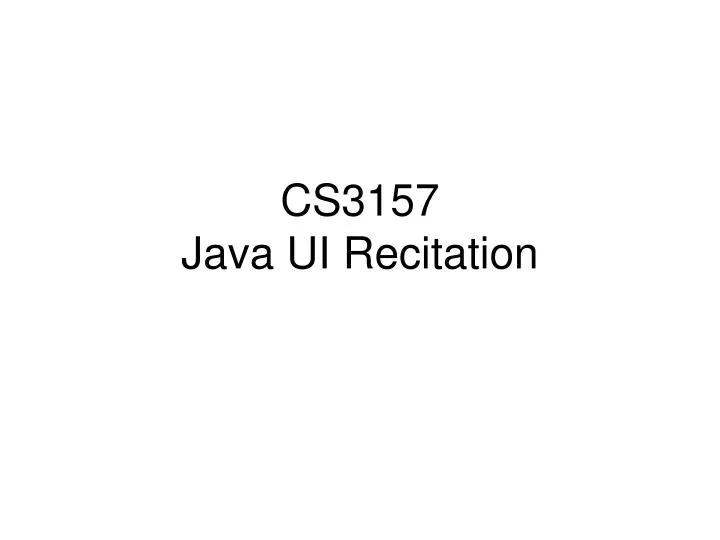 cs3157 java ui recitation