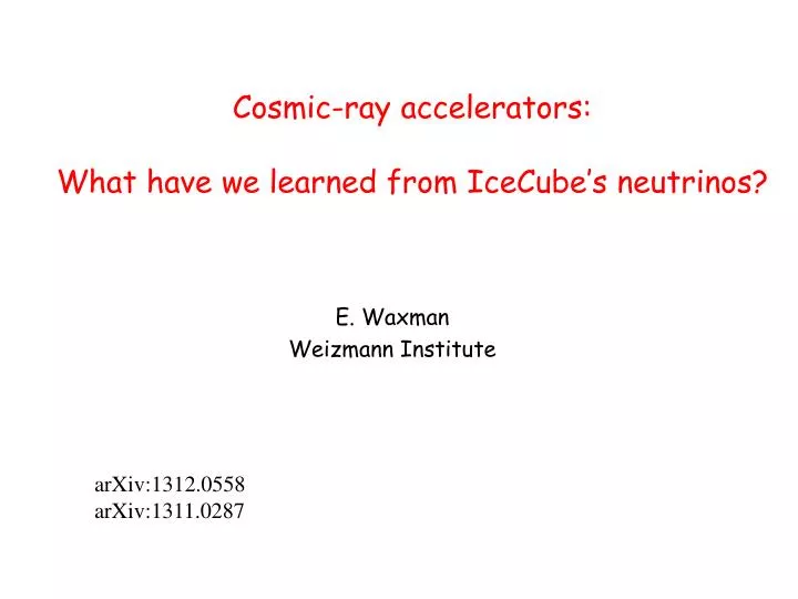 cosmic ray accelerators what have we learned from icecube s neutrinos