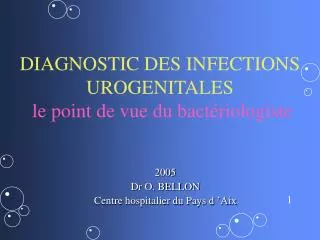 DIAGNOSTIC DES INFECTIONS UROGENITALES le point de vue du bactériologiste