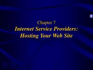 Chapter 7 Internet Service Providers: Hosting Your Web Site