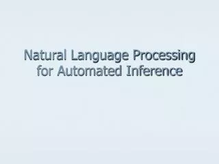 Natural Language Processing for Automated Inference