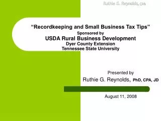 Presented by Ruthie G. Reynolds , PhD, CPA, JD August 11, 2008
