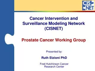 Cancer Intervention and Surveillance Modeling Network (CISNET) Prostate Cancer Working Group