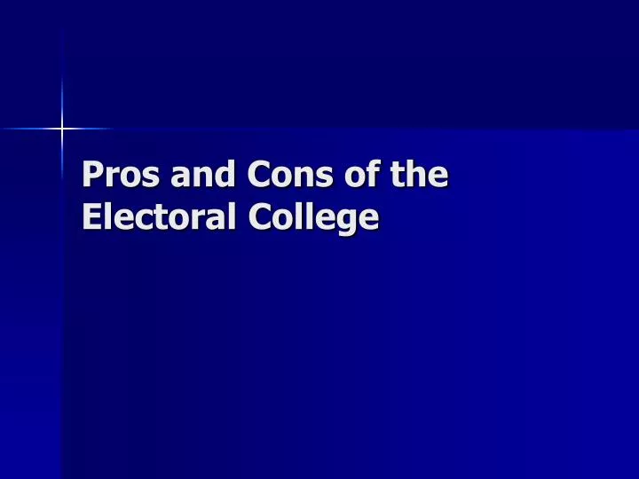 pros and cons of the electoral college