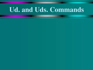 Ud. and Uds. Commands