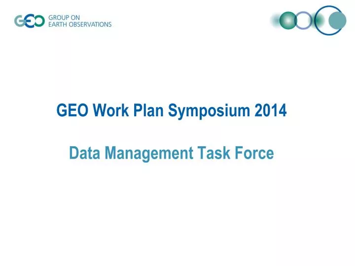 geo work plan symposium 2014 data management task force